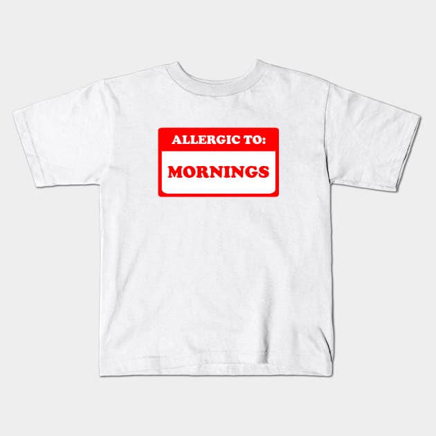 Allergic To Mornings Kids T-Shirt by dumbshirts